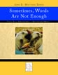 Sometimes, Words Are Not Enough ~ John D. Wattson Series piano sheet music cover